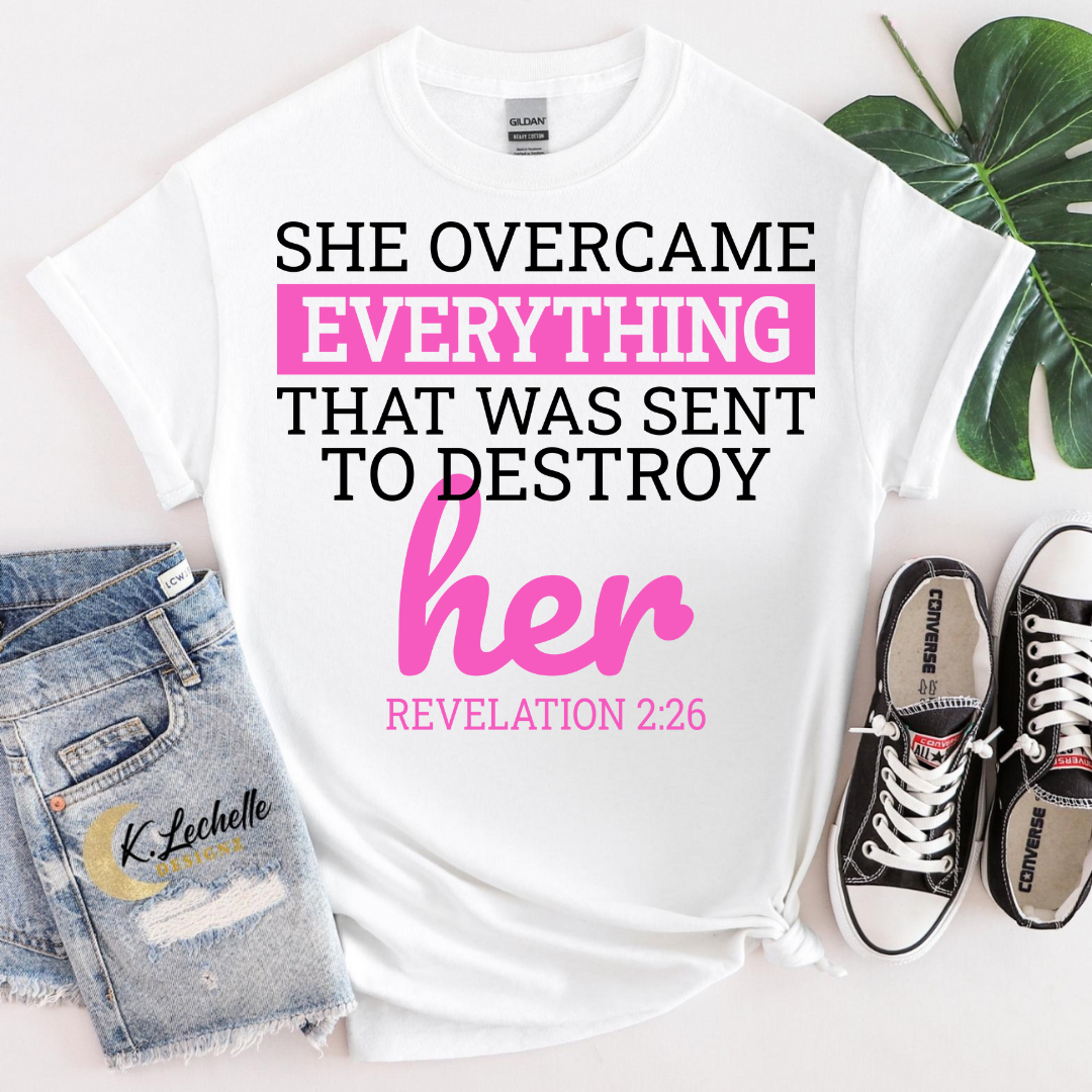 She overcame everything Shirt