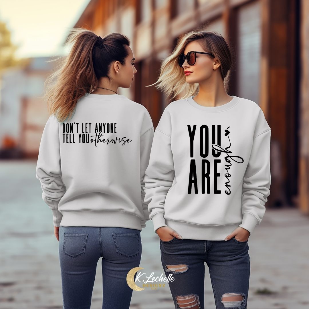 LIMITED EDITION: You are Enough - Don't Let Anyone Tell You Otherwise