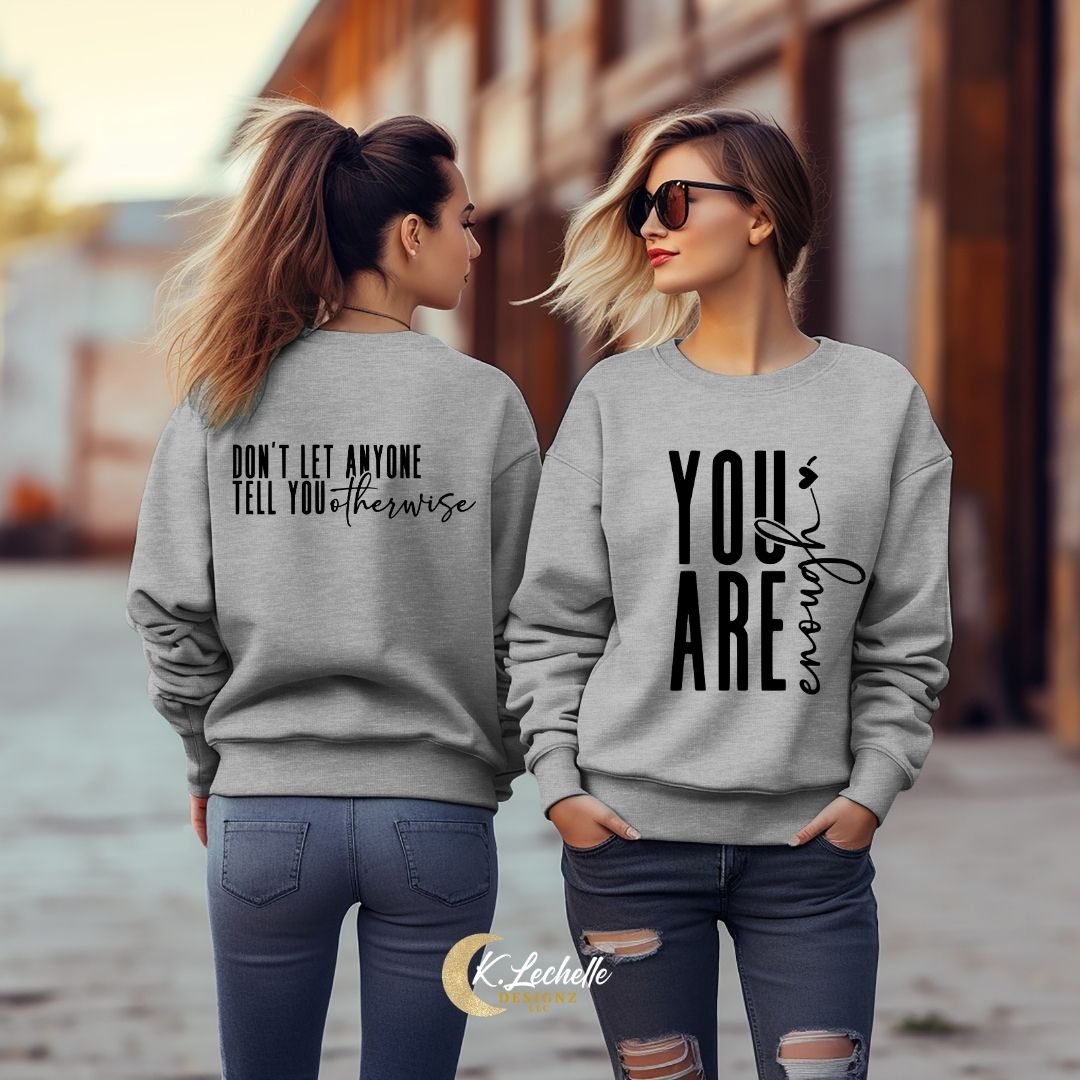 LIMITED EDITION: You are Enough - Don't Let Anyone Tell You Otherwise