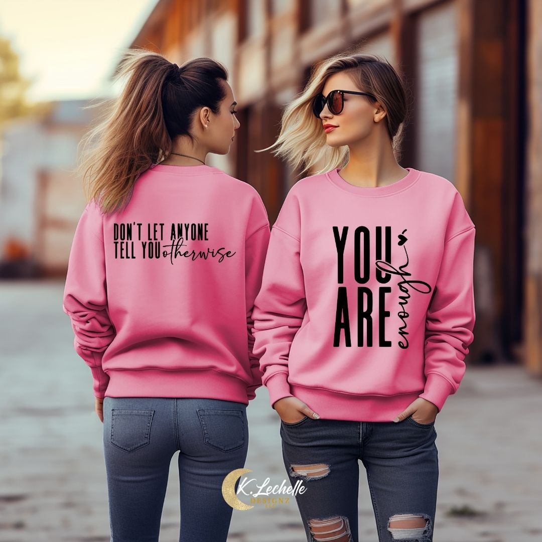 LIMITED EDITION: You are Enough - Don't Let Anyone Tell You Otherwise