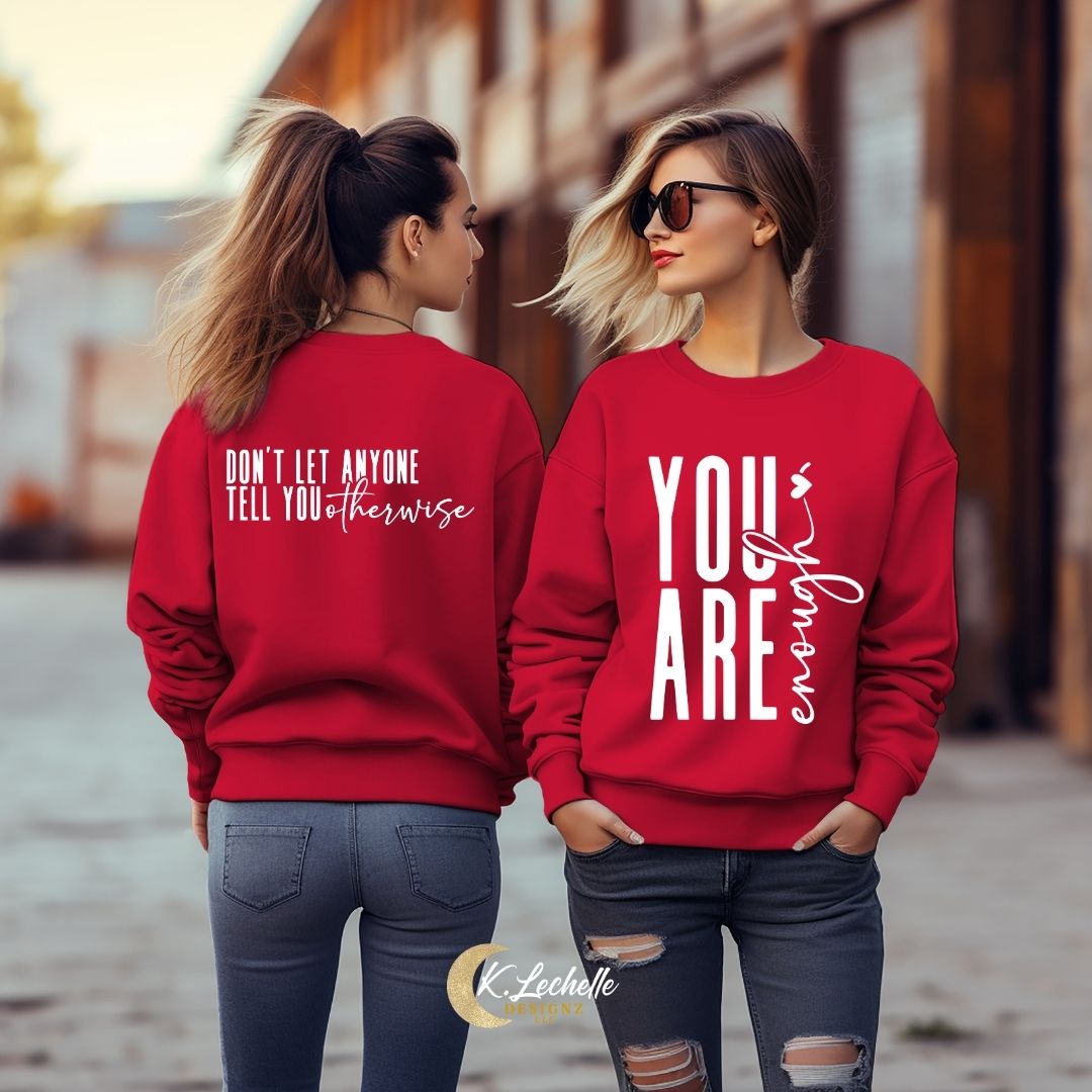 LIMITED EDITION: You are Enough - Don't Let Anyone Tell You Otherwise