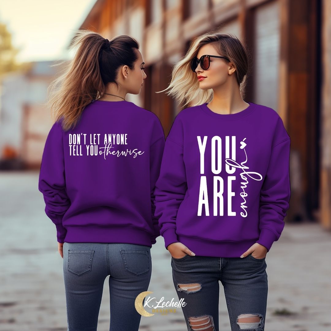LIMITED EDITION: You are Enough - Don't Let Anyone Tell You Otherwise