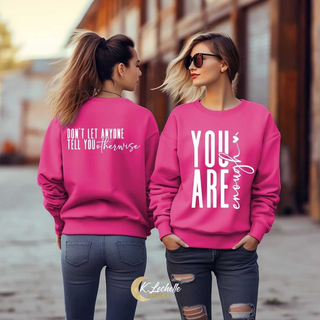 LIMITED EDITION: You are Enough - Don't Let Anyone Tell You Otherwise