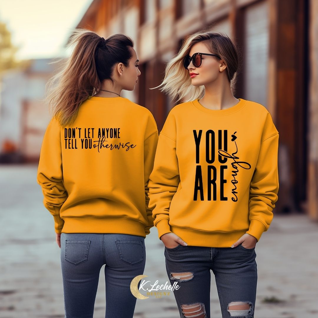 LIMITED EDITION: You are Enough - Don't Let Anyone Tell You Otherwise