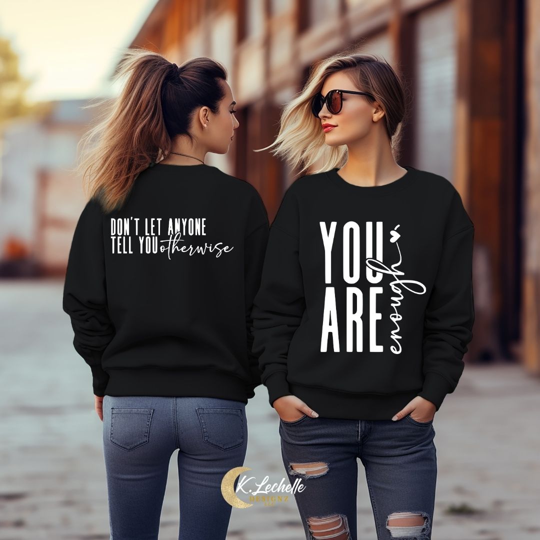LIMITED EDITION: You are Enough - Don't Let Anyone Tell You Otherwise