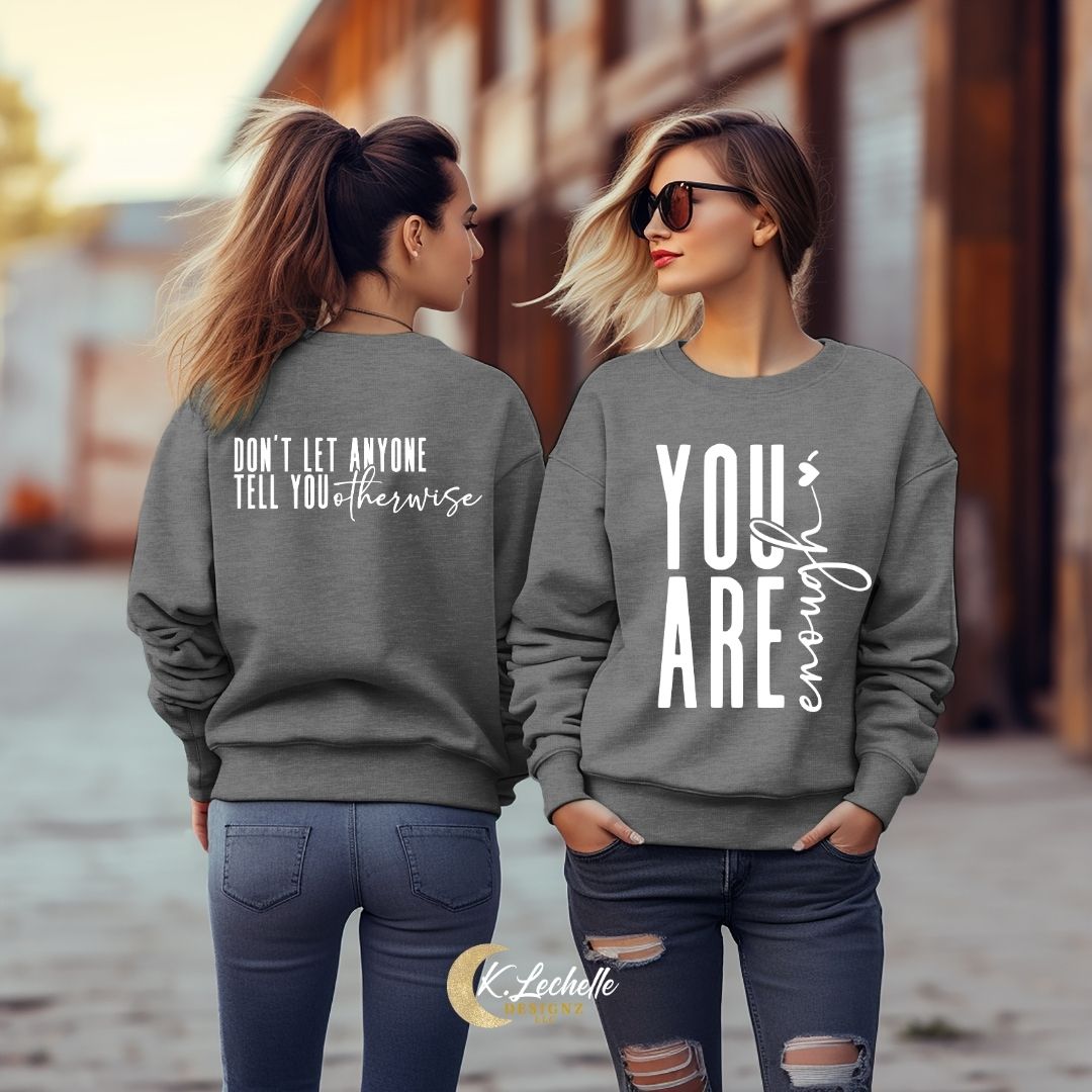 LIMITED EDITION: You are Enough - Don't Let Anyone Tell You Otherwise