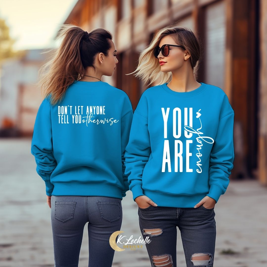 LIMITED EDITION: You are Enough - Don't Let Anyone Tell You Otherwise
