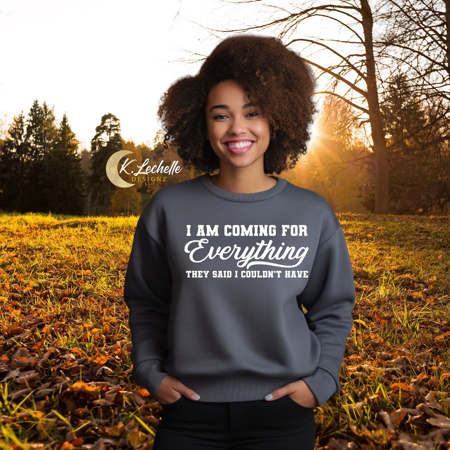 LIMITED EDITION: I'm Coming For Everything They Said I Can't Have