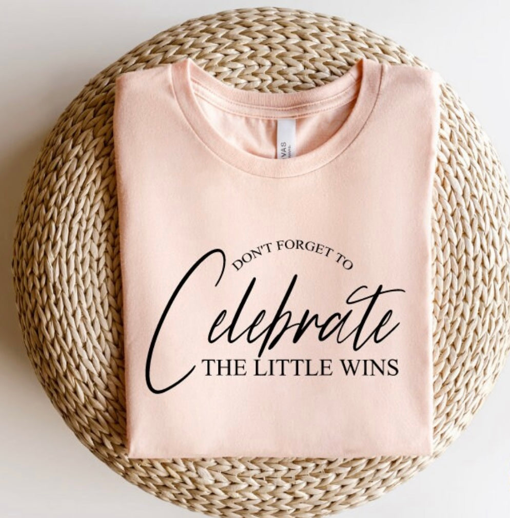 Celebrate little wins Shirt