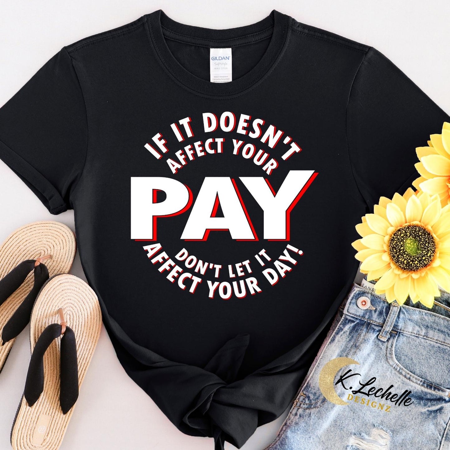 Doesn't Affect Your Pay, Don't Let it Affect Your Day