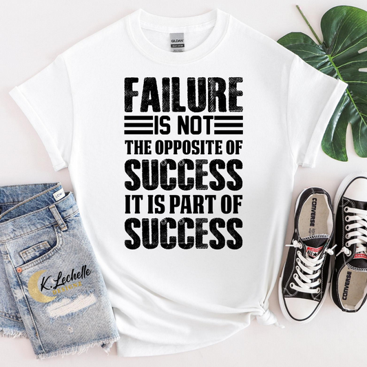 Failure is not the opposite Shirt