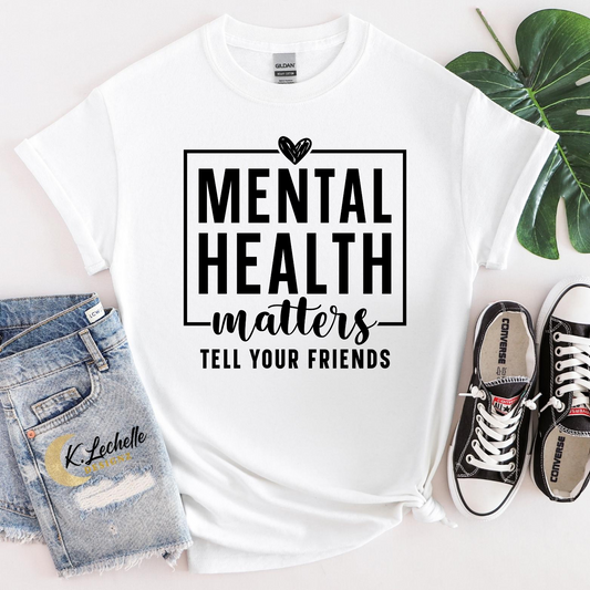 Mental health matters tell your friends Shirt