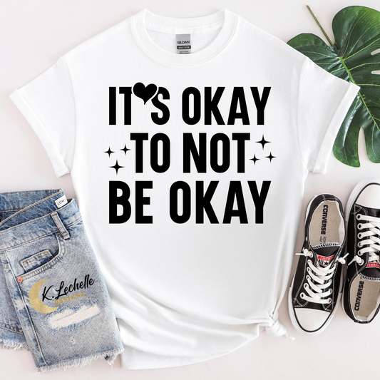 It's okay to not be okay Shirt