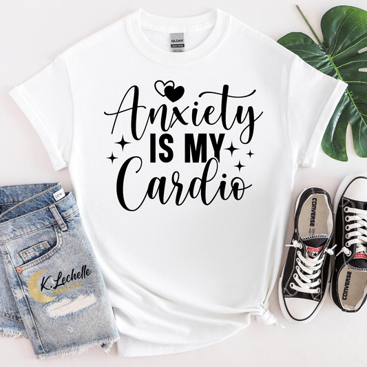 Anxiety is my cardio Shirt