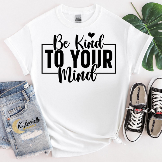 Be kind to your mind Shirt