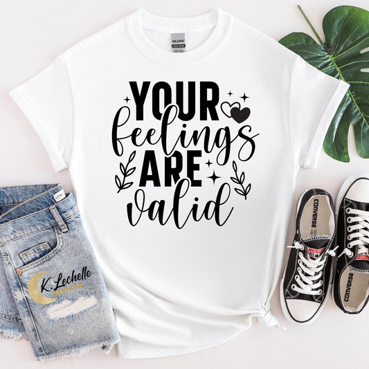 Your feelings are valid Shirt