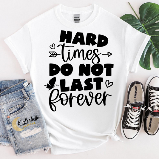 Hard times do not last forever Shirt