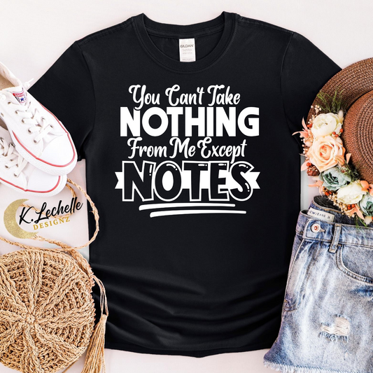 You can't take nothing from me Shirt
