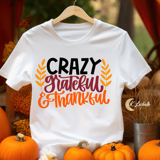 Crazy Grateful & Thankful Shirt