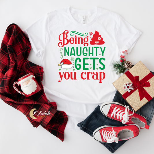 Being naughty gets you crap Shirt