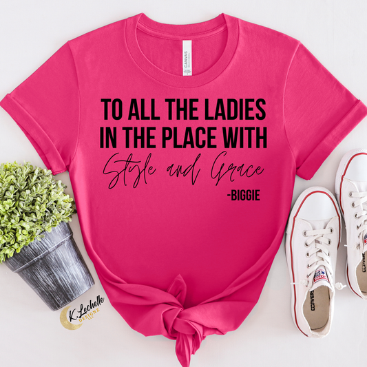 To All The Ladies In The Place With Style and Grace Shirt